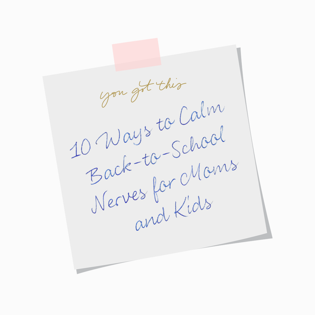 10 Ways to Calm Back-to-School Nerves for Moms and Kids