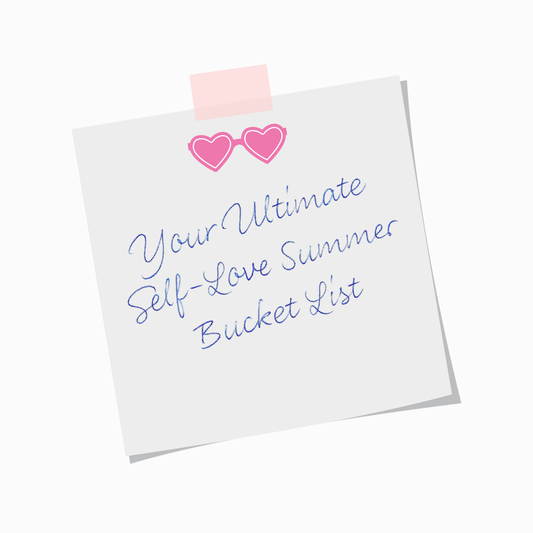 The Ultimate Self-Love Summer Bucket List